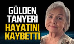 Gülden Tanyeri hayatını kaybetti