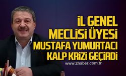 İl Genel Meclisi üyesi Mustafa Yumurtacı kalp krizi geçirdi