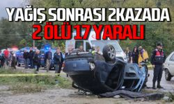 Sağanak yağış sonrası iki kazada 2 kişi öldü, 17 kişi yaralandı