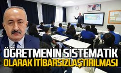 Öğretmenin sistematik olarak itibarsızlaştırılması