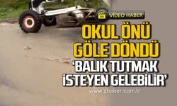 Okul önü göle döndü! “Balık tutmak isteyen gelebilir”