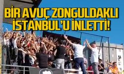 Bir Avuç Zonguldaklı İstanbul’u İnletti