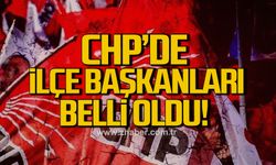 CHP'de İlçe Başkanları belli oldu