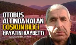 Tedavi için gittiği hastane yolunda otobüsün altında kalan Coşkun Bilici hayatını kaybetti