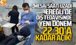 Ereğli’de diş tedavisinde yeni dönem: Saat 22.30’a kadar açık!