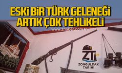 Eski bir türk geleneği artık çok tehlikeli