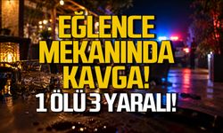 Eğlence mekanında kavga... 1 ölü 3 yaralı