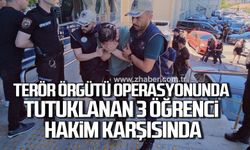 Zonguldak'ta t*rör örgütü operasyonunda tutuklanan 3 öğrenci hakim karşısında
