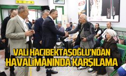 Vali Osman Hacıbektaşoğlu’ndan havalimanında karşılama
