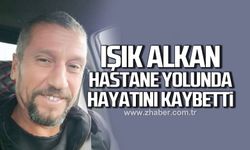 Kozlu’da acı olay! 53 Yaşındaki Işık Alkan hastane yolunda hayatını kaybetti