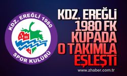 Kdz. Ereğli 1980 FK kupada o takımla eşleşti!