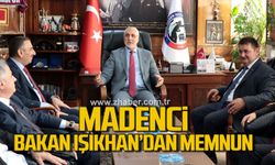 Madenci, Bakan Vedat Işıkhan'dan memnun