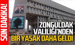 Zonguldak Valiliği'nden bir yasak daha geldi!