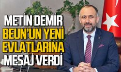 Metin Demir’den BEUN’un yeni evlatlarına mesaj
