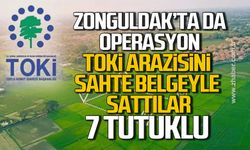 Zonguldak'ta da operasyon! TOKİ arazisini sahte belgeyle sattılar