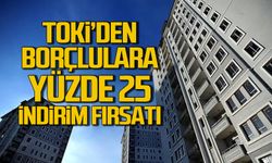 TOKİ’den borçlulara yüzde 25 indirim fırsatı