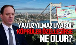Deniz Yavuzyılmaz Boğaz köprüleri hakkında uyarıda bulundu