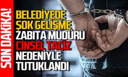Belediye’de şok: Zabıta müdürü “Cinsel taciz”den tutuklandı
