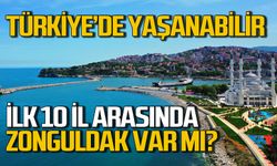 Türkiye’de yaşanabilir ilk 10 şehir arasında Zonguldak var mı?