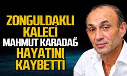 Zonguldaklı kaleci Mahmut Karadağ hayatını kaybetti