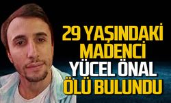 Madenci Yücel Önal ölü bulundu