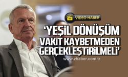Bülent Kantarcı 'Yeşil dönüşüm vakit kaybetmeden gerçekleştirilmeli'