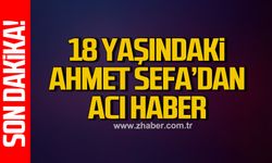 18 Yaşındaki Ahmet Sefa'dan acı haber