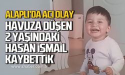 Alaplı'da acı olay! Havuza düşen 2 yaşındaki Hasan İsmail hayatını kaybetti