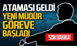 Ankara’dan atama yazısı geldi: Yeni müdür göreve başladı