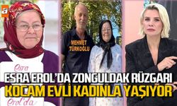 Esra Erol'da Zonguldak rüzgarı: "Kocam evli bir kadınla yaşıyor"