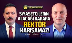 'Siyasetçilerin alacağı karara rektör karışamaz'