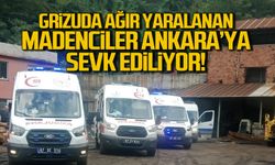 Grizuda yaralanan madenciler Ankara'ya sevk ediliyor