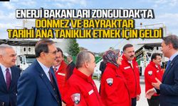 Enerji Bakanları Zonguldak'ta... Bayraktar ve Dönmez tarihi ana tanıklık etmek için Zonguldak'a geldi