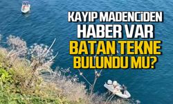 Kayıp madenciden haber var... Batan tekne bulundu mu?
