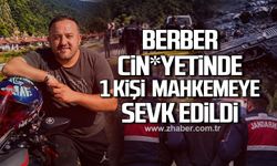 Bartın’da berber cin*yetinde 1 kişi tutuklama talebiyle mahkemeye sevk edildi