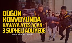Düğün konvoyunda havaya ateş açılmasıyla ilgili 3 şüpheli adliyede