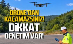 Drone’dan Kaçamazsınız! Dikkat, Denetim Var!