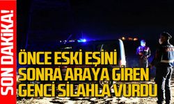 Önce eski eşini sonra araya giren genci silahla vurdu!
