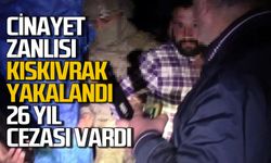 Cinayet hükümlüsü kıskıvrak yakalandı: 26 yıl kesinleşmiş cezası vardı