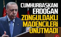 Cumhurbaşkanı Erdoğan Zonguldaklı madencileri unutmadı