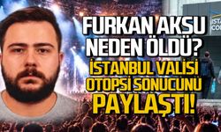 Vali Gül’den Furkan Aksu açıklaması otopsi sonucunu paylaştı