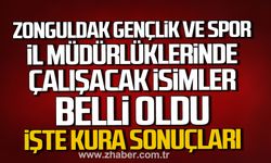 Zonguldak Gençlik ve Spor İl Müdürlüklerinde çalışacak isimler belli oldu. İşte kura sonuçları.