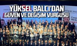 Yüksel Balcı’dan güven ve değişim vurgusu