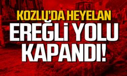 Kozlu-Ereğli Yolu Heyelan Nedeniyle Ulaşıma Kapatıldı!