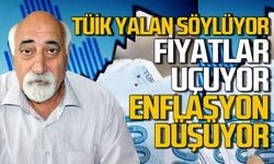TÜİK yalan söylüyor: Fiyatlar uçuyor enflasyon düşüyor!
