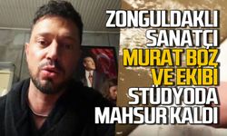 Zonguldaklı sanatçı Murat Boz ve ekibi stüdyoda mahsur kaldı