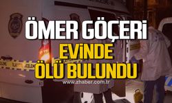 Ömer Göçeri evinde ölü bulundu