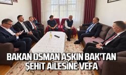 Bakan Osman Aşkın Bak'tan şehit ailesine vefa