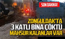 Zonguldak Kadırga’da 3 katlı bina çöktü: 3 kişi mahsur kaldığı iddia edildi