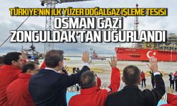 Türkiye'nin ilk yüzer doğalgaz işleme tesisi Osman Gazi Zonguldak'tan uğurlandı
